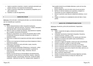 n. Ayudar al paciente a examinar y resolver cuestiones personales que            fuera posible durante las actividades dolorosas y junto con las otras
        puedan contribuir a los trastornos de alimentación.                               medidas de alivio.
     o. Ayudar al paciente a desarrollar una autoestima compatible con el             j. Utilizar medidas de control de dolor antes de que sea severo.
        peso corporal sano.                                                           k. Verificar el nivel de molestia con el paciente y compartir la
     p. Establecer un plan de seguimiento.                                                información con otros cuidadores del paciente.
                                                                                      l. Alentar al paciente a que discuta la experiencia dolorosa, si es el
                                                                                           caso.
30                           MANEJO DEL DOLOR                                         m. Integrar a la familia en la modalidad de alivio del dolor si fuera
                                                                                           posible
 Definición: Alivio del dolor o disminución del dolor a un nivel de tolerancia
 que sea aceptable par al paciente.
                                                                                 31                MANEJO DEL ESTREÑIMIENTO/IMPACTACIÓN
 Actividades:
   a. Valorar exhaustivamente el dolor incluyendo localización,                  Definición: Prevención y alivio del estreñimiento /impactación.
       características, aparición/duración, frecuencia, calidad, intensidad o
       severidad del dolor y factores desencadenantes.                           Actividades:
   b. Observar claves no verbales de molestias, especialmente en aquellos          a.   Vigilar la aparición de signos y síntomas de estreñimiento -
       que no pueden comunicarse eficazmente.                                            impactación.
   c. Explorar el conocimiento y las creencias del paciente sobre el dolor,        b.   Comprobar movimientos intestinales incluyendo, frecuencia,
       considerando influencias culturales o de género en relación a la                  consistencia forma, volumen, y color.
       respuesta al dolor.                                                         c.   Explicar la etiología del problema y las razones para intervenir.
   d. Determinar el impacto de la experiencia del dolor sobre la calidad de        d.   Identificar los factores que pueden causar estreñimiento o
       vida.                                                                             contribuyan al mismo.
   e. Explorar con el paciente los factores que alivian/empeoran el dolor y        e.   Fomentar la ingesta de líquidos a menos que esté contraindicado.
       experiencias pasadas.                                                       f.   Enseñar al paciente a realizar un diario de comidas.
   f. Proporcionar información acerca del dolor, causas, duración,                 g.   Instruir al paciente /familia acerca de dieta rica en fibras.
       incomodidades esperables.                                                   h.   Instruir al paciente sobre el uso correcto de laxantes, si procede.
   g. Control de factores ambientales (Temperatura, iluminación, ruidos)           i.   Instruir al paciente acerca de la relación entre dieta, ejercicio y la
   h. Disminuir o eliminar los factores que precipiten o aumenten la                     ingesta de líquidos.
       experiencia del dolor (miedo, fatiga , monotonía, falta de                  j.   Extraer impactación fecal, si procede.
       conocimientos)                                                              k.   Pesar al paciente regularmente.
   i. Enseñar el uso de técnicas no farmacológicas (retroalimentación,             l.   Enseñar al paciente acerca de los procesos digestivos normales.
        estimulación nerviosa eléctrica transcutánea, hipnosis, relajación,        m. Enseñar al paciente/familia el tiempo de resolución del
        imaginación guiada, musicoterapia, distracción, terapia de juegos,               estreñimiento.
        acupresión, aplicación de calor/frío, masajes) antes, después y si



 Página |92|                                                                                                                                         Página |93|
 