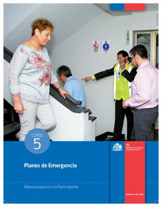 CURSO
5
Planes de Emergencia
Manual para el o la Participante
005.indd 1005.indd 1 21-12-12 18:4121-12-12 18:41
 