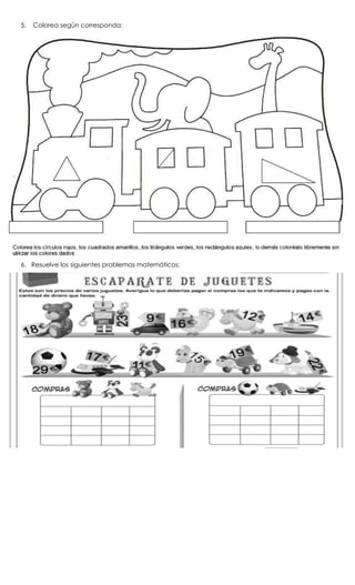 5. Colorea según corresponda:
6. Resuelve los siguientes problemas matemáticos:
 