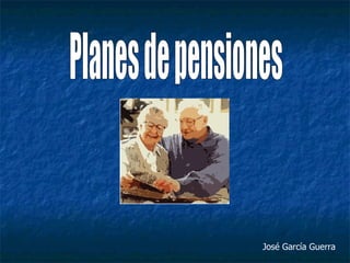 José García Guerra Planes de pensiones 
