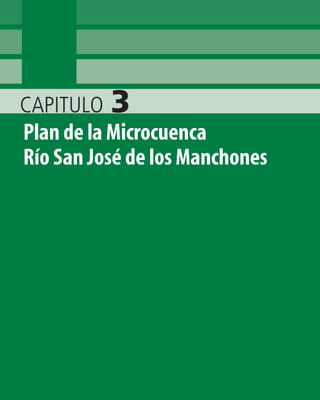 CAPITULO 3
Plan de la Microcuenca
Río San José de los Manchones
 