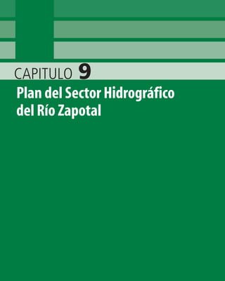CAPITULO 9
Plan del Sector Hidrográfico
del Río Zapotal
 