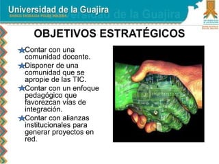  Contar con una
comunidad docente.
 Disponer de una
comunidad que se
apropie de las TIC.
 Contar con un enfoque
pedagógico que
favorezcan vías de
integración.
 Contar con alianzas
institucionales para
generar proyectos en
red.
 