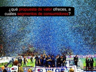 ¿qué  propuesta de valor  ofreces, a cuáles  segmentos de consumidores ? 