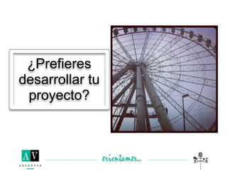 ¿Prefieres
desarrollar tu
 proyecto?
 