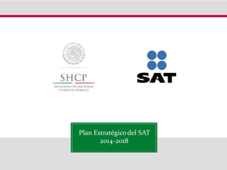 Plan Estratégicodel SAT
2014-2018
 