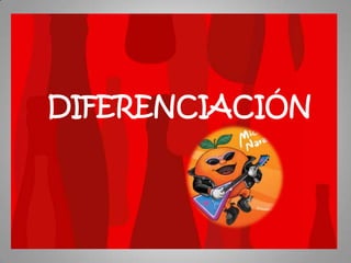DIFERENCIACIÓN

 