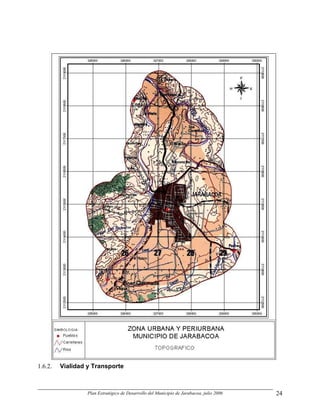 1.6.2.   Vialidad y Transporte



                  Plan Estratégico de Desarrollo del Municipio de Jarabacoa, julio 2006   24
 