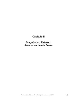 Capitulo II

        Diagnóstico Externo:
       Jarabacoa desde Fuera




Plan Estratégico de Desarrollo del Municipio de Jarabacoa, julio 2006   50
 