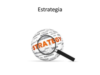 Estrategia
 