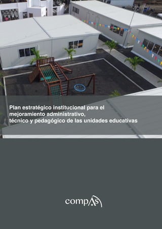 Plan estratégico institucional para el
mejoramiento administrativo,
técnico y pedagógico de las unidades educativas
s
 