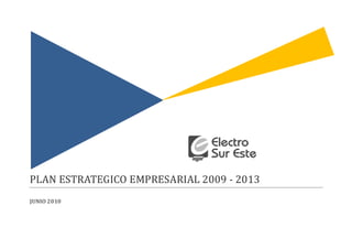 PLAN ESTRATEGICO EMPRESARIAL 2009 - 2013
JUNIO 2010
 