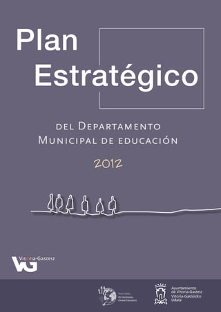 Plan
Estratégico
del Departamento
Municipal de educación

2012

 