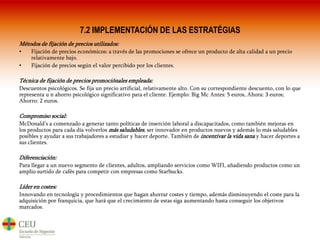 3.2ANÁLISIS COMPETITIVOPoder de negociación de los Proveedores. La política actual es el desarrollo de relaciones a largo plazo y mutuamente beneficiosas, que permitan mantener los estándares de calidad de la compañía. McDonald’s hace su aporte para el crecimiento del campo, consumiendo anualmente una gran cantidad de productos alimenticios de nuestro país (carne vacuna, pollo, panes, tomate, lechuga, patatas, helado, etc.), confirmando la confianza que deposita McDonald’s en la industria nacional, reafirmando su vocación por propiciar su crecimiento y expansión. De esta forma, el poder de negociación de los proveedores en muy bajo, además, McDonald’s ,también apuesta por la integración vertical, eliminando en muchos casos a los proveedores.Rivalidad entre competidores. Los competidores destacables de comida rápida en España son Burguer King, kentuckyfreidChiken, Telepizza, Restaurantes chinos, Kebads y desde hace poco tiempo los propios supermercados ofreciendo comida precocinada. En España, por la situación actual, McDonald’s esta en continuo crecimiento . Cabe destacar que se ha interrumpido fuertemente los Kebabs ofreciendo además de su comida típica pizzas, poniendo en serios apuros a empresas como Telepizza.Productos sustitutivos. Los productos sustitutivos son los precocinados, ya que realizan la misma función que los restaurantes de comida rápida, ofrecer una comida con una buena calidad precio, con un periodo de preparación mínimo y con la comida de casa.Competidores potenciales. McDonald’s es líder del mercado y al poseer la mayor parte del mismo, es muy poco probable que ingrese un competidor con recursos humanos, tecnológicos y financieros lo suficientemente potente como para hacer frente a este modelo de negocio.Poder de negociación de los clientes.  Lo constituyen fundamentalmente jóvenes de 14 a 25 años y padres de jóvenes niños entre 2 y 8 años de edad. McDonald’s esta prestando atención al publico adulto dado el envejecimiento promedio de la población. El poder de negociación del cliente es escaso, ya que McDonald’s ofrece precios bajos con calidad.