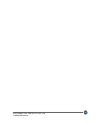 Plan Estratégico SENA 2011-2014 con visión 2020
SENA de clase mundial
10
 