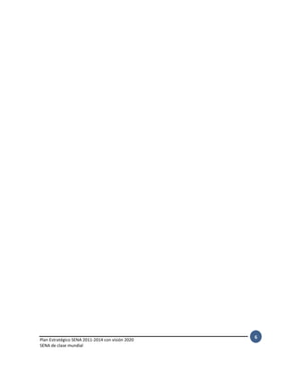 Plan Estratégico SENA 2011-2014 con visión 2020
SENA de clase mundial
6
 