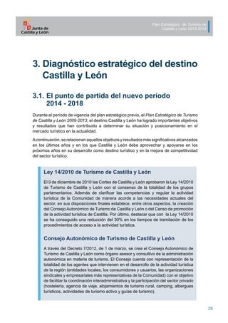 Plan Estratégico de Turismo de
Castilla y León 2014-2018
29
3. Diagnóstico estratégico del destino
Castilla y León
3.1. 	E...