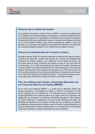 Plan Estratégico de Turismo de
Castilla y León 2014-2018
31
Refuerzo de la calidad del destino
La Consejería de Cultura y ...