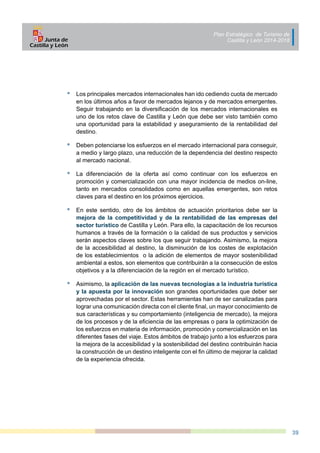 Plan Estratégico de Turismo de
Castilla y León 2014-2018
39
•	 Los principales mercados internacionales han ido cediendo c...