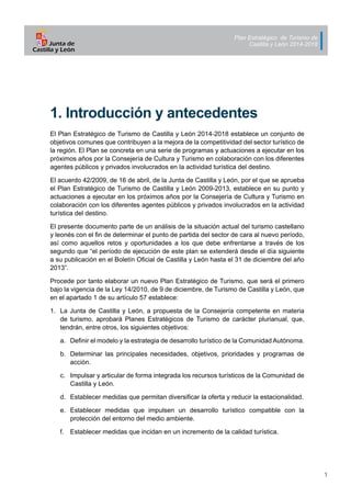 Plan Estratégico de Turismo de
Castilla y León 2014-2018
1
1. Introducción y antecedentes
El Plan Estratégico de Turismo d...
