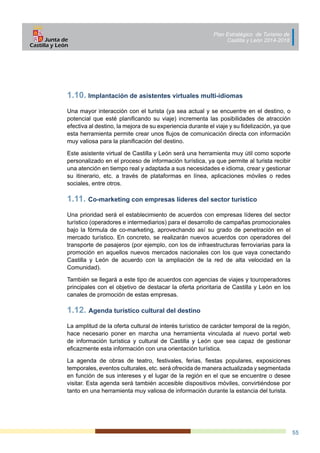 Plan Estratégico de Turismo de
Castilla y León 2014-2018
55
1.10.	Implantación de asistentes virtuales multi-idiomas
Una m...