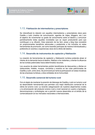56
Consejería de Cultura y Turismo
Dirección General de Turismo
1.13. Fidelización de intermediarios y prescriptores
Se in...