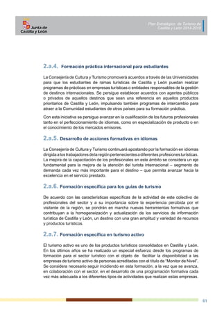 Plan Estratégico de Turismo de
Castilla y León 2014-2018
61
2.a.4. 	Formación práctica internacional para estudiantes
La C...
