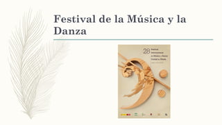 Festival de la Música y la
Danza
 