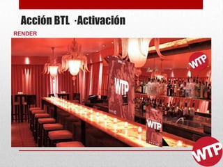 Acción BTL · Activación
RENDER
 