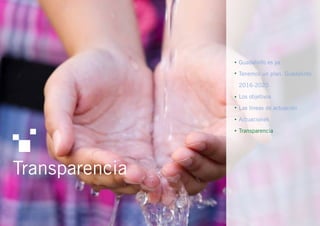  Guadalinfo es ya
Tenemos un plan. Guadalinfo
2016-2020
Los objetivos
Las líneas de actuación
Actuaciones
Transparencia





Transparencia
 