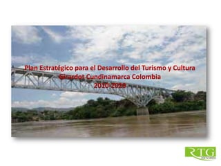 Plan Estratégico para el Desarrollo del Turismo y Cultura
           Girardot Cundinamarca Colombia
                       2010-2020
 
