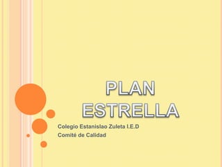Colegio Estanislao Zuleta I.E.D
Comité de Calidad
 