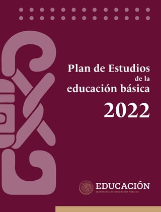 Plan de Estudios
educación básica
2022
de la
 