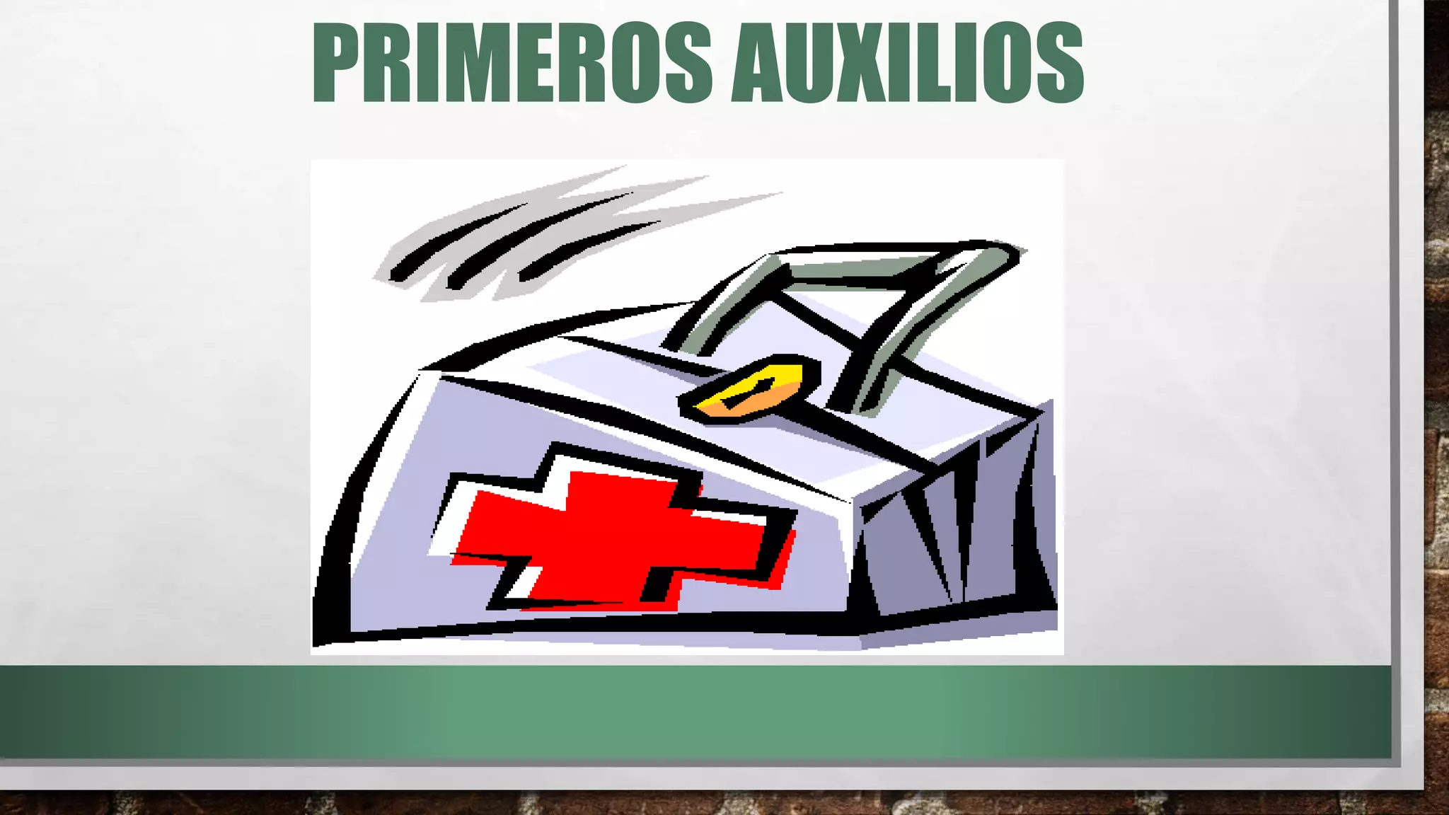 PRIMEROS AUXILIOS
 