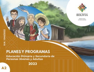 PLANES Y PROGRAMAS
2023
Educación Primaria y Secundaria de
Personas Jóvenes y Adultas
MINISTERIO
DE EDUCACIÓN
A2
R.M.
1040/2022
 
