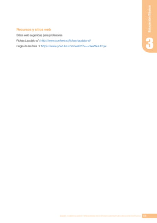 113
BASES CURRICULARES Y PROGRAMA DE ESTUDIO ASIGNATURA RELIGIÓN CATÓLICA
Educación
Básica
Recursos y sitios web
Sitios web sugeridos para profesores
Fichas Laudato si’: http://www.conferre.cl/fichas-laudato-si/
Regla de las tres R: https://www.youtube.com/watch?v=u-WwWuUh1jw
 