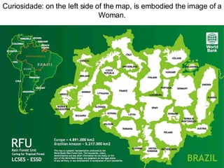 Curiosidade: on the left side of the map, is embodied the image of a Woman. 