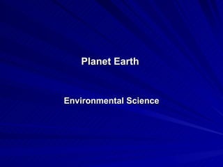 Planet Earth  Environmental Science 