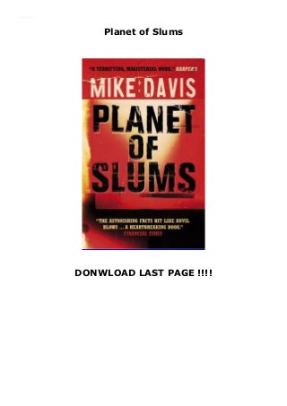 Planet of Slums
DONWLOAD LAST PAGE !!!!
Planet of Slums Get Now https://booksdownloadnow11.blogspot.com/?book=1844671607
 