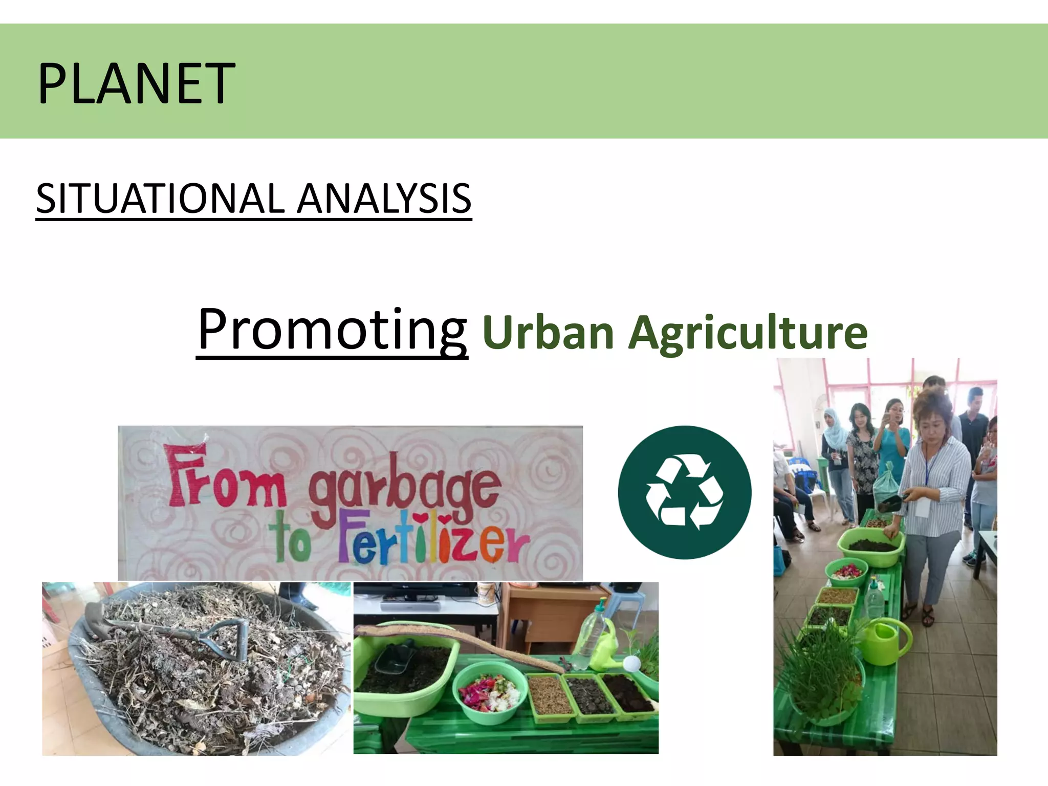 Promoting Urban Agriculture
PLANET
SITUATIONAL ANALYSIS
 