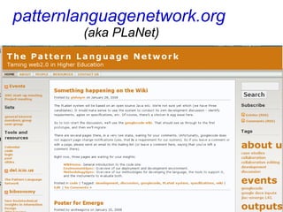 patternlanguagenetwork.org
        (aka PLaNet)