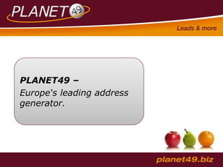 PLANET49 – Europe‘s leading address generator. 