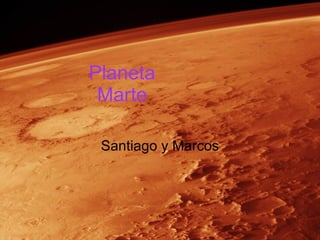 Planeta Marte Santiago y Marcos 