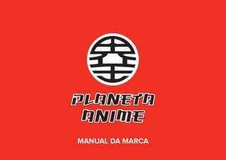 planeta

Anime

MANUAL DA MARCA

 