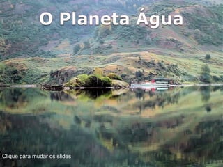 Clique para mudar os slides 