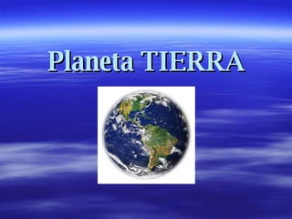 Planeta TIERRA 