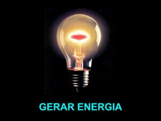 GERAR ENERGIA 