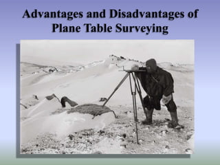 Advantages and Disadvantages of
Plane Table Surveying

 