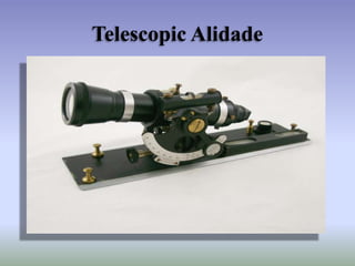 Telescopic Alidade
 