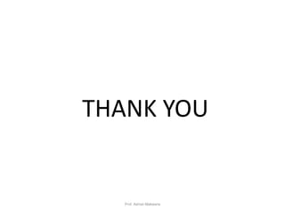 THANK YOU
49Prof. Ashish Makwana
 